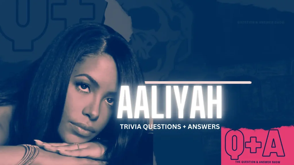 Aaliyah – Music Quiz Trivia With Questions And Answers | THE Q+A SHOW