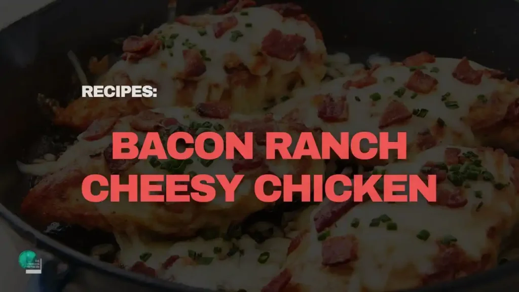 Bacon Ranch Cheesy Chicken