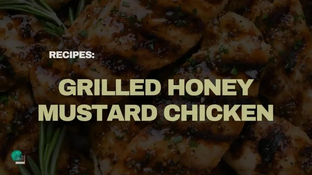 Grilled Honey Mustard Chicken