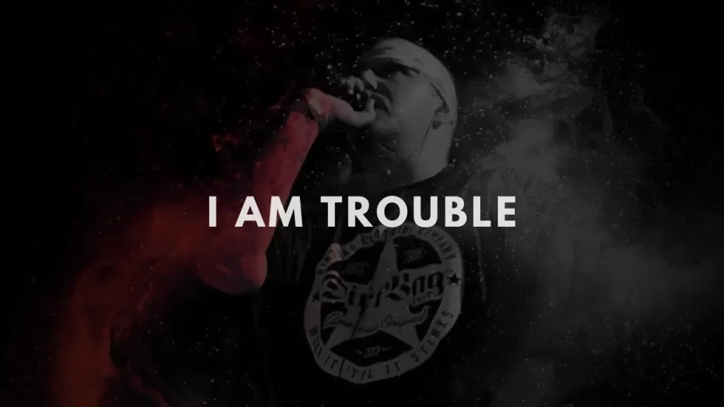 I Am Trouble