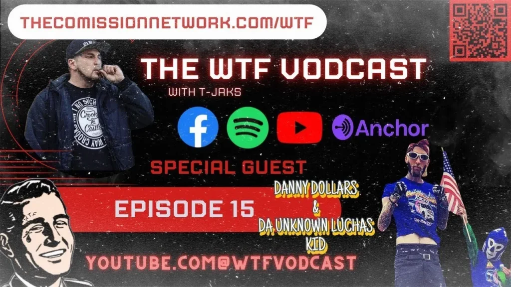 The WTF Vodcast EPISODE 15 – Featuring Danny Dollars & Da Unknown Luchas Kid